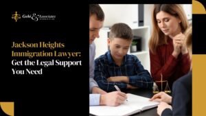 Jackson Heights Immigration Lawyer: Get the Legal Support You Need