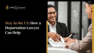 How a Deportation Lawyer Can Help You Stay In The U.S