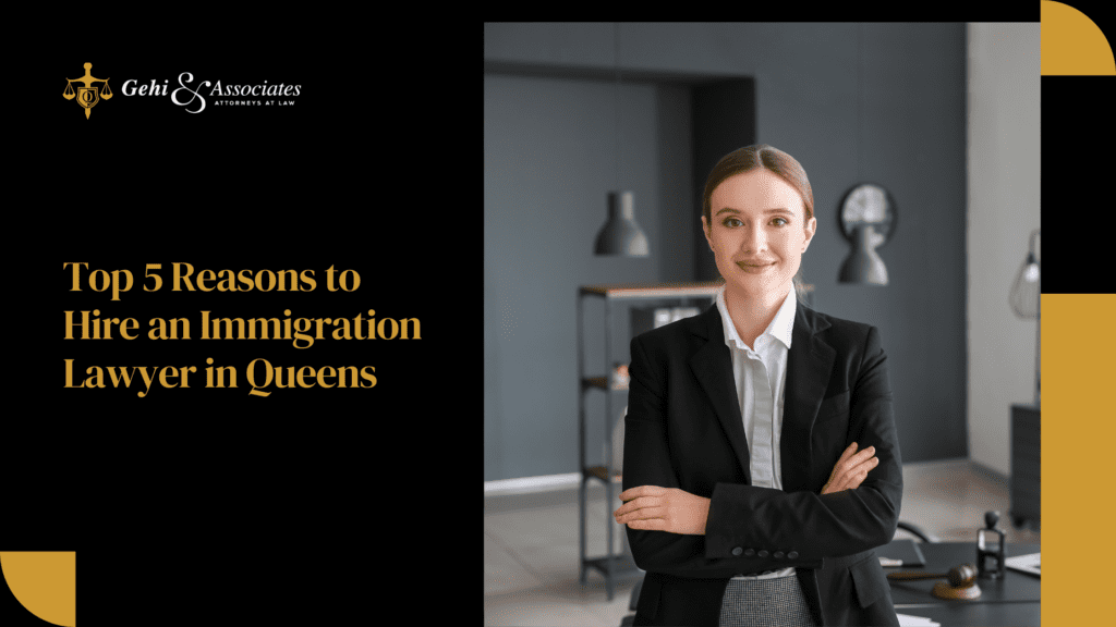 Top 5 Reasons to Hire an Immigration Lawyer in Queens