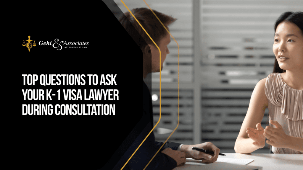 Top Questions to Ask Your K-1 Visa Lawyer During Consultation