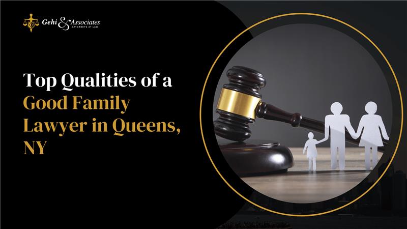 top qualities of good family lawyer in Queens