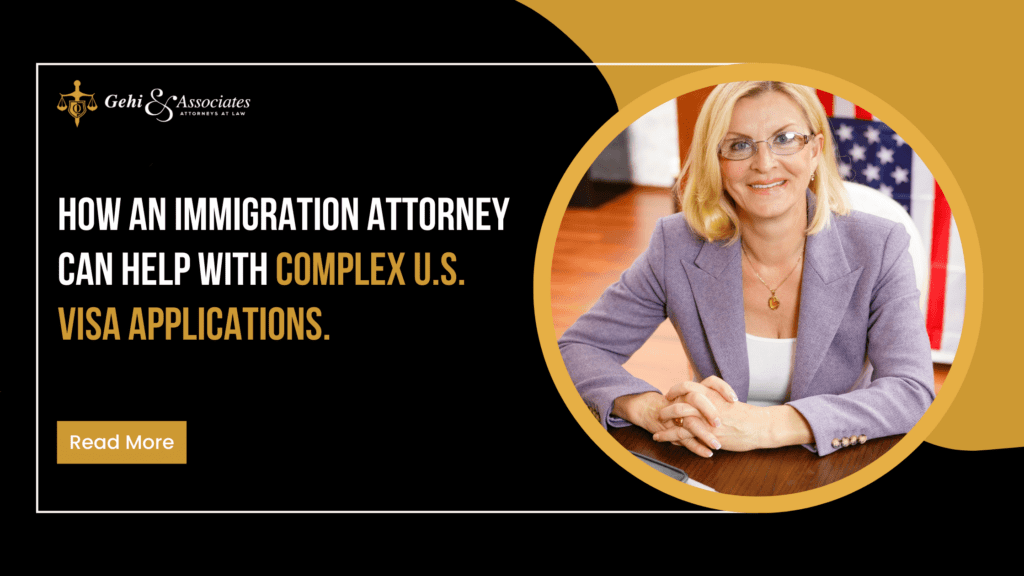 how an immigration attorney can help with complex us visa applications