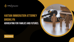 Haitian Immigration attorney Brooklyn Advocating for Families and Futures